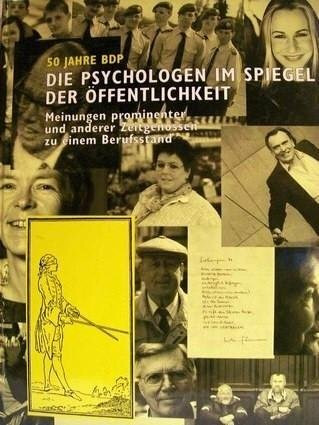 50 Jahre BDP: Die Psychologen im Spiegel der Öffentlichkeit: Meinungen prominenter und anderer Zeitgenossen zu einem Berufsstand