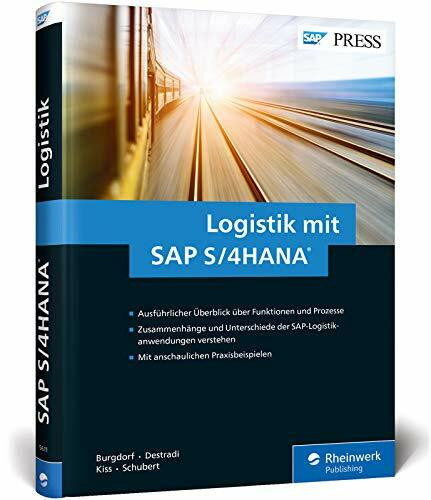 Logistik mit SAP S/4HANA: Die neuen Funktionen für Einkauf, Vertrieb, Retail, Produktion und Lager – Ausgabe 2017 (SAP PRESS)
