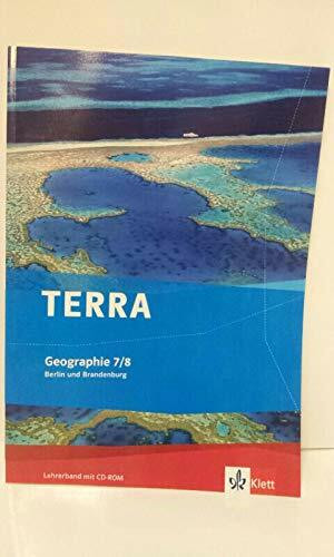 TERRA Geographie für Berlin und Brandenburg - Ausgabe für Gymnasien, Integrierte Sekundarschulen und Oberschulen: TERRA Geographie für Berlin und ... / Lehrerband mit CD-ROM 7./8. Schuljahr