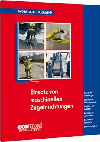 Einsatz von maschinellen Zugeinrichtungen: Rechtliche Grundlagen - Technische Anforderungen - Geräte und Zubehör - Anschlagen von Lasten - Einsatz der ... -... Einsatz von maschinellen Zugeinrichtungen: Rechtliche Grundlagen - Technische Anforderungen - Geräte und Zubehör - Anschlagen von Lasten - Einsatz der ... - Einsatzbeispiele (Fachwissen Feuerwehr)