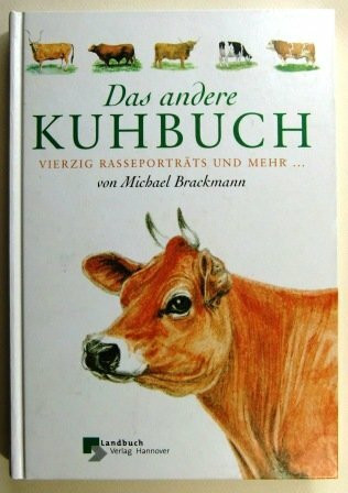 Das andere Kuhbuch: Vierzig Rasseporträts und mehr...