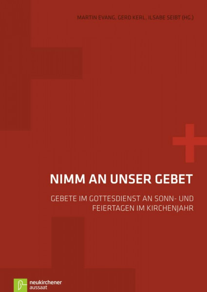 Nimm an unser Gebet: Gebete im Gottesdienst an Sonn- und Feiertagen im Kirchenjahr