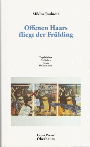 Offenen Haars fliegt der Frühling: Gedichte, Prosa, Tagebücher, Dokumente, Fotos: Tagebücher, Gedichte, Fotos, Dokumente. Hrsg. v. Siegfried Heinrichs