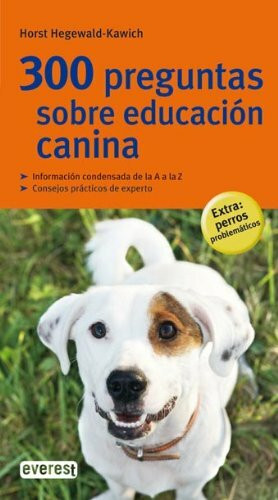 300 preguntas sobre educación canina (Grandes guías de la naturaleza)