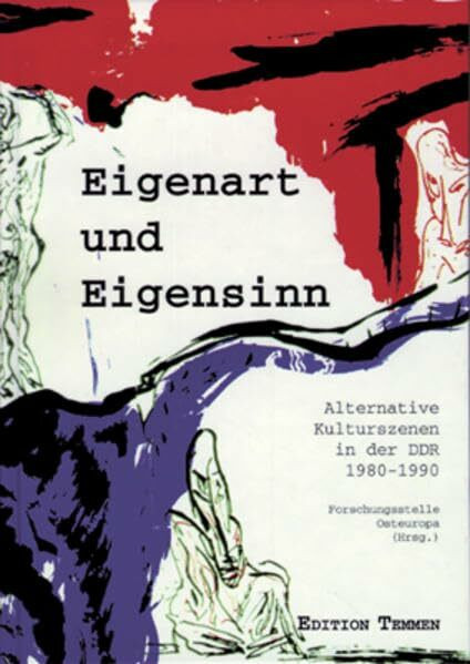 Eigenart und Eigensinn: Alternative Kulturszenen in der DDR (1980-1990) (Bestandskataloge der FoSt)