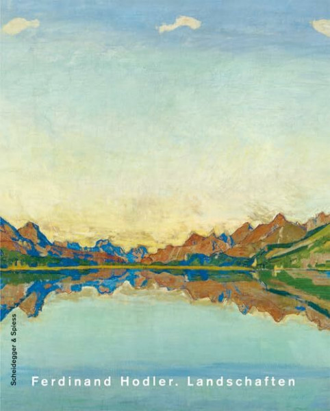 Ferdinand Hodler. Landschaften: Katalog zur Ausstellung im Kunsthaus Zürich, 2004