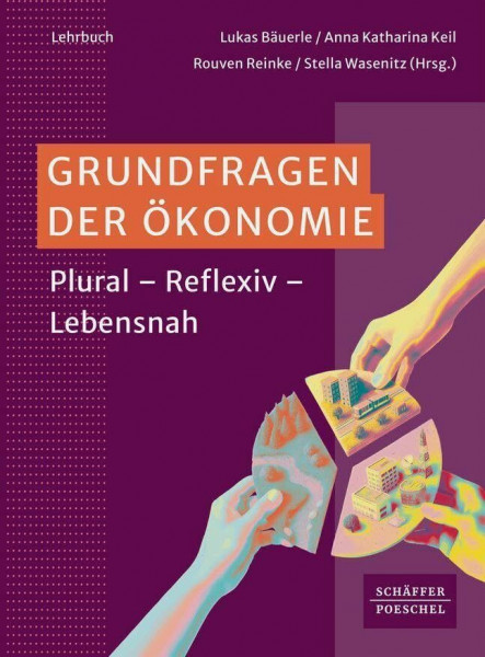 Grundfragen der Ökonomie: Plural - Reflexiv - Lebensnah