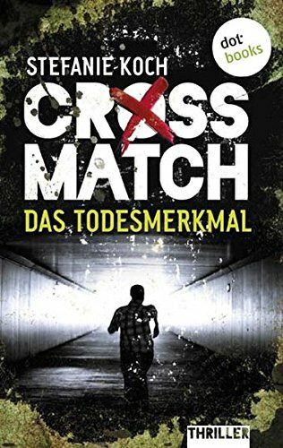 CROSSMATCH. Das Todesmerkmal: Thriller