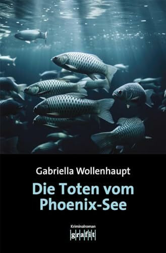 Die Toten vom Phoenix-See: Kriminalroman
