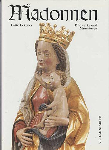 Madonnen : Bildwerke u. Miniaturen ; Miniaturen aus alten Hs. d. Bad. Landesbibliothek Karlsruhe.