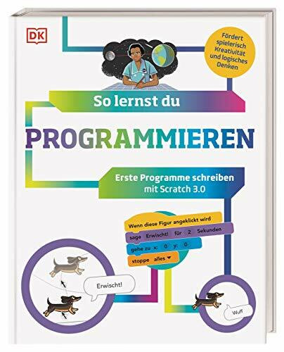 So lernst du Programmieren: Erste Programme schreiben mit Scratch 3.0. Fördert spielerisch Kreativität und logisches Denken