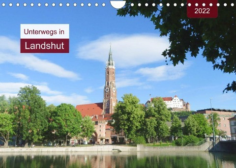 Unterwegs in Landshut (Wandkalender 2022 DIN A4 quer)