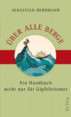 Malik Über Alle Berge, Ein Handbuch Nicht Nur Für Gipfelstürmer
