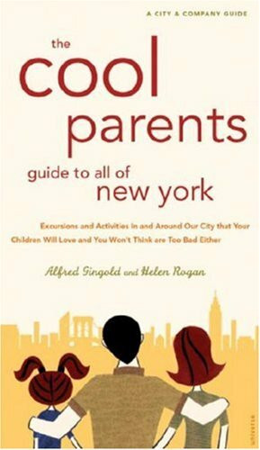 Universe Publishing The Cool Parent's Guide To All Of New York (Cool Parents Guides)