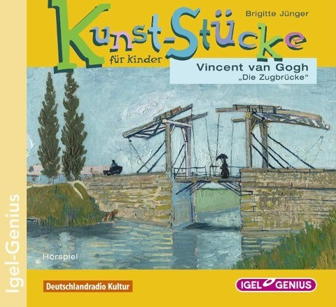 Kunst-Stücke für Kinder: Vincent van Gogh: Die Zugbrücke