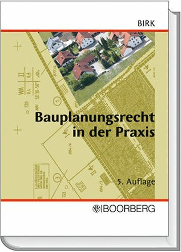 Bauplanungsrecht in der Praxis: Handbuch für Planungs- und Genehmigungsverfahren und zur Überprüfung von Bebauungsplänen