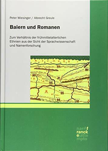 Baiern und Romanen: Zum Verhältnis der frühmittelalterlichen Ethnien aus der Sicht der Sprachwissenschaft und Namenforschung