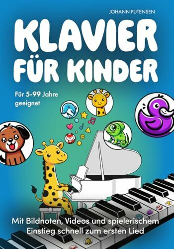 Klavier für Kinder: Mit Bildnoten, Videos und spielerischem Einstieg schnell zum ersten Lied