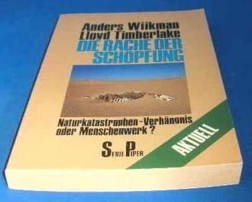 Die Rache der Schöpfung : Naturkatastrophen: Verhängnis oder Menschenwerk?.