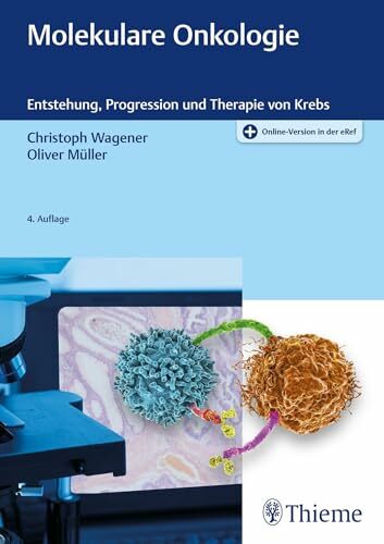 Molekulare Onkologie: Entstehung, Progression und Therapie von Krebs Molekulare Onkologie: Entstehung, Progression und Therapie von Krebs