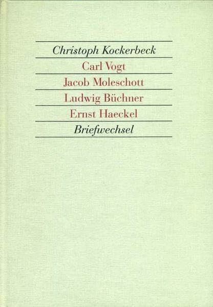 Briefwechsel - Carl Vogt, Jacob Moleschott, Ludwig Büchner, Ernst Haeckel (Acta Biohistorica)