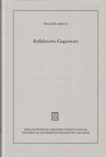 Reflektierte Gegenwart. Eine Studie über Zeit und Ewigkeit bei Platon, Aristoteles, Plotin und Augustinus
