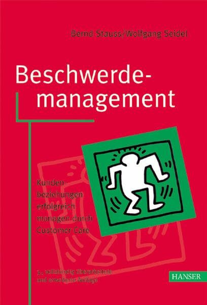 Beschwerdemanagement: Kundenbeziehungen erfolgreich managen durch Customer Care