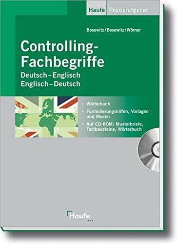 Controlling-Fachbegriffe Deutsch-Englisch, Englisch-Deutsch: Wörterbuch, Formulierungshilfen, Vorlagen und Muster (Haufe Praxisratgeber)