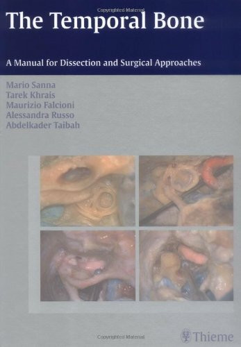 The Temporal Bone: A Manual for Dissection And Surgical Approaches