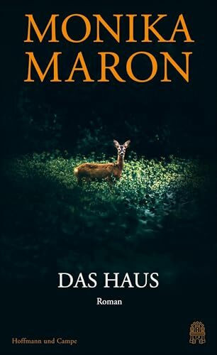 Das Haus: Roman | »Eine der wichtigsten und elegantesten unter den großen deutschen Autorinnen.« Alexander Cammann, Die Zeit