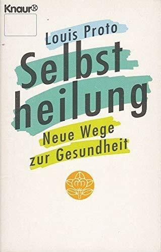 Selbstheilung. Neue Wege zur Gesundheit. (Knaur Taschenbücher. Ratgeber)