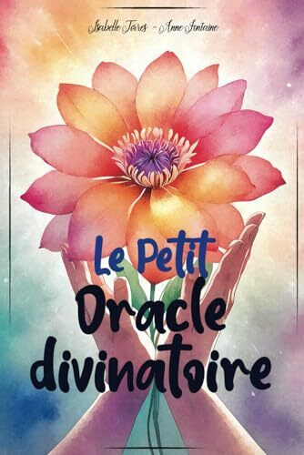 Le Petit Oracle divinatoire: Le livre oracle pour vous guider et vous donner les réponses à toutes vos questions de voyance