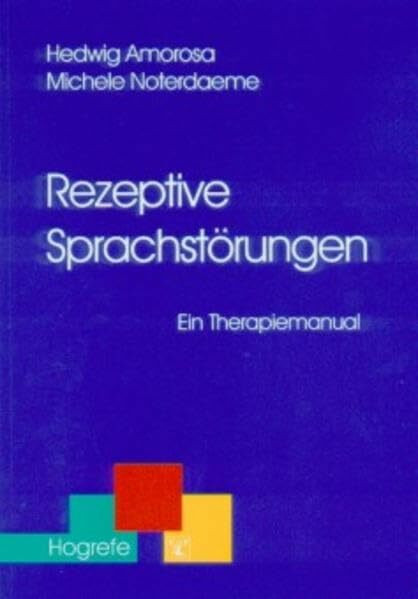 Rezeptive Sprachstörungen: Ein Therapiemanual (Therapeutische Praxis)