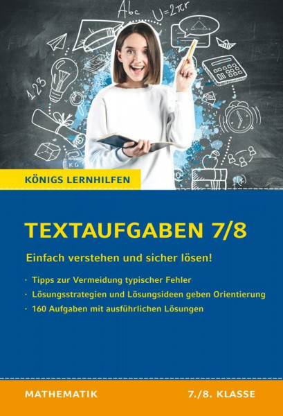 Textaufgaben einfach verstehen und sicher lösen - 7./8. Klasse: Königs Lernhilfen