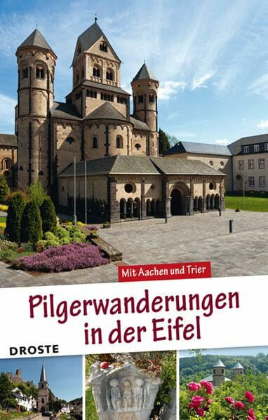 Pilgerwanderungen in der Eifel: Mit Aachen und Trier
