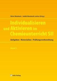 Chemie allgemein: Individualisieren und Aktivieren im Chemieunterricht der S II. Bd. 01
