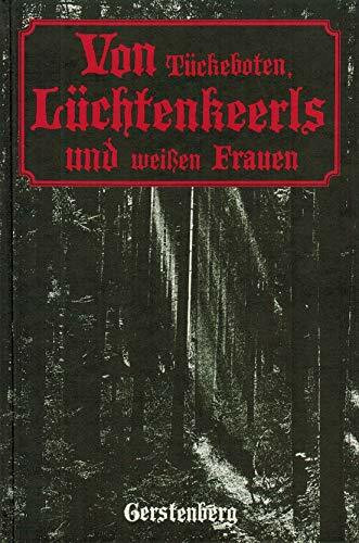 Von Tückeboten, Lüchtenkeerls und weißen Frauen. Sagen und Erzählungen aus dem Hildesheimer Land
