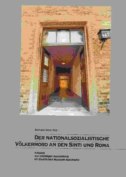 Der nationalsozialistische Völkermord an den Sinti und Roma: Katalog zur ständigen Ausstellung im Staatlichen Museum Auschwitz