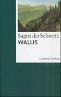 Sagen der Schweiz, Wallis: Vorw. v. Josef Guntern.