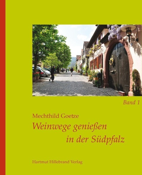 Weinwege genießen in der Südpfalz Bd. 1