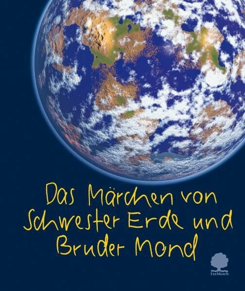 Das Märchen von Schwester Erde und Bruder Mond (Eschbacher Minis)
