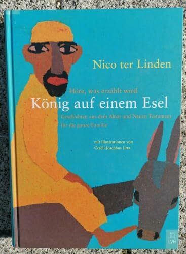 König auf einem Esel: Geschichten aus dem Alten und Neuen Testament für die ganze Familie: Geschichten aus der Bibel für die ganze Familie