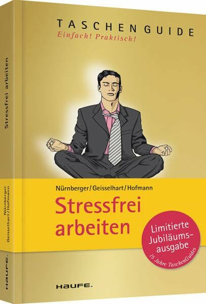 Stressfrei arbeiten (Haufe TaschenGuide)