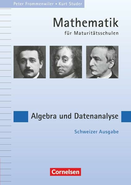 Mathematik für Maturitätsschulen - Deutschsprachige Schweiz: Algebra und Datenanalyse - Eine Aufgabensammlung