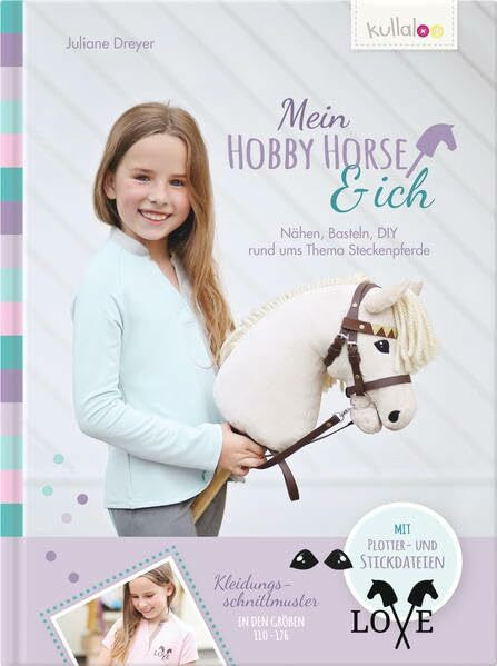 Mein Hobby Horse & ich: Nähen, Basteln, DIY rund ums Thema Steckenpferde