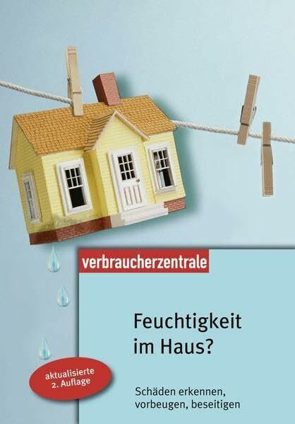 Verbraucherzentrale Nrw e.V. Feuchtigkeit Im Haus?, Schäden Erkennen, Vorbeugen, Beseitigen