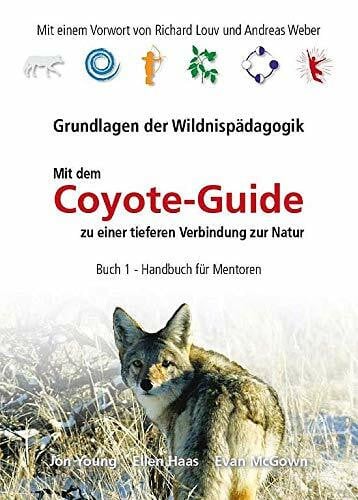 Handbuch für Mentoren / Mit dem Coyote-Guide zu einer tieferen Verbindung zur Natur: Grundlagen der Wildnispädagogik