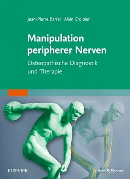 Manipulation peripherer Nerven: Osteopathische Diagnostik und Therapie