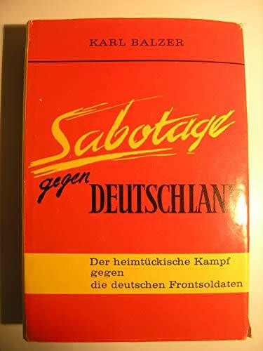 Sabotage gegen Deutschland Der heimtückische Kampf gegen die deutschen Frontsoldaten.