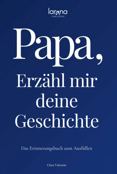 Papa, erzähl mir deine Geschichte: Das Erinnerungsbuch zum Ausfüllen | Ein persönliches und besonderes Geschenk für Väter – zum Verschenken und Zurückbekommen